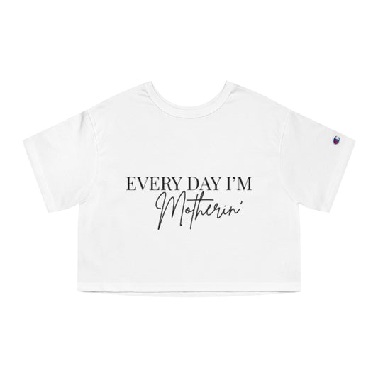 Every day I’m Motherin Crop